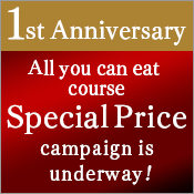 1st Anniversary All you can eat course Special Price!