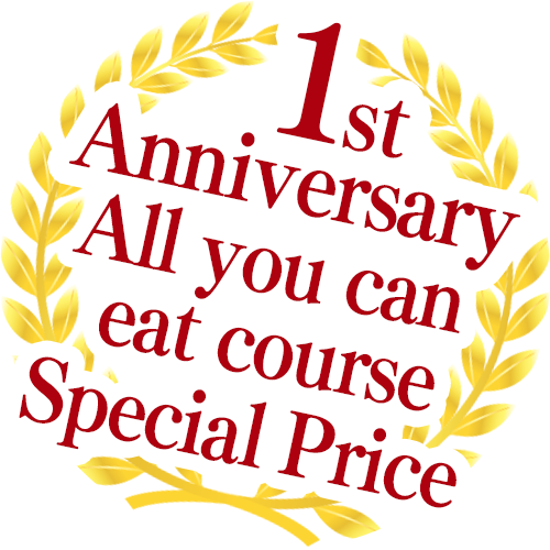 1st Anniversary All you can eat course Special Price